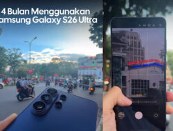 Testimoni Plus Minus Pemakaian Samsung Galaxy S26 Ultra Setelah 4 Bulan Pemakaian
